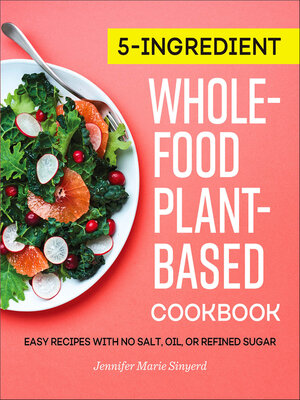 cover image of 5-Ingredient Whole-Food, Plant-Based Cookbook